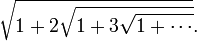 \sqrt{1+2\sqrt{1+3 \sqrt{1+\cdots}}}.