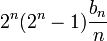 2^n(2^n-1){b_n \over n}