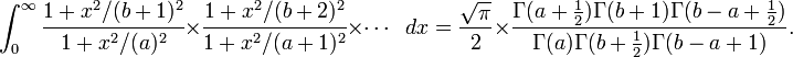 \int_0^\infty \cfrac{1+{x}^2/({b+1})^2}{1+{x}^2/({a})^2} \times\cfrac{1+{x}^2/({b+2})^2}{1+{x}^2/({a+1})^2}\times\cdots\;\;dx = \frac{\sqrt \pi}{2} \times\frac{\Gamma(a+\frac{1}{2})\Gamma(b+1)\Gamma(b-a+\frac{1}{2})}{\Gamma(a)\Gamma(b+\frac{1}{2})\Gamma(b-a+1)}.