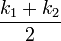 \frac{k_1 + k_2}{2}