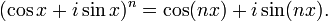 (\cos x + i\sin x)^n = \cos(nx) + i\sin(nx). \,