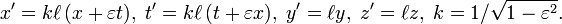 x^\prime = k\ell\left(x + \varepsilon t\right)\!,\;t^\prime = k\ell\left(t + \varepsilon x\right)\!,\;y^\prime = \ell y,\;z^\prime = \ell z,\;k = 1/\sqrt{1-\varepsilon^2}.