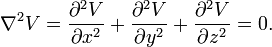 \nabla^2V={\partial^2V\over \partial x^2 }
                  +{\partial^2V\over \partial y^2 } +{\partial^2V\over
                  \partial z^2 } = 0.